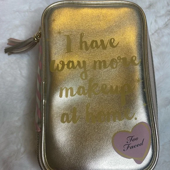Too Faced Limited edition “i have way more makeup at home”